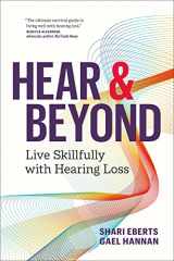 9781774581605-1774581604-Hear & Beyond: Live Skillfully with Hearing Loss