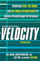9781439158920-1439158924-Velocity: Combining Lean, Six Sigma and the Theory of Constraints to Achieve Breakthrough Performance - A Business Novel