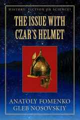9781549724244-154972424X-The Issue with Czar's Helmet (History: Fiction or Science?)