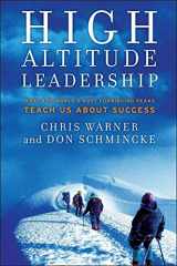 9780470345030-0470345039-High Altitude Leadership: What the World's Most Forbidding Peaks Teach Us about Success