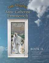 9781597311472-1597311472-The Visions of Anne Catherine Emmerich (Deluxe Edition), Book II: The Journeys of Jesus Continue Till Just Before the Passion With a Day-by-Day Chronicle August AD 30 to February AD 33