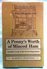 9780809313037-0809313030-Penny's Worth of Minced Ham: Another Look at the Great Depression (Shawnee Books)