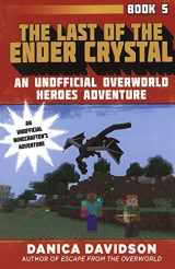 9780606413015-0606413014-The Last of the Ender Crystal (Turtleback School & Library Binding Edition) (Unofficial Overworld Heroes Adventure)