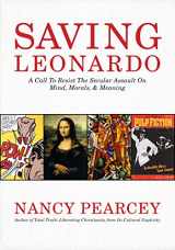 9781462787722-146278772X-Saving Leonardo: A Call to Resist the Secular Assault on Mind, Morals, and Meaning