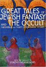 9780879517823-0879517824-Great Tales of Jewish Fantasy and the Occult: The Dybbuk and Thirty Other Classic Stories