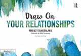 9781138070707-113807070X-Draw on Your Relationships: Creative Ways to Explore, Understand and Work Through Important Relationship Issues