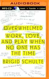 9781491530573-149153057X-Overwhelmed: Work, Love, and Play When No One Has the Time