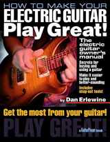 9780879306014-0879306017-How to Make Your Electric Guitar Play Great!: The Electric Guitar Owner's Manual (Guitar Player Book)