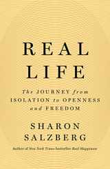 9781250835734-1250835739-Real Life: The Journey from Isolation to Openness and Freedom