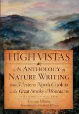 9781596293557-1596293551-High Vistas:: An Anthology of Nature Writing from Western North Carolina & the Great Smoky Mountains, Vol. I, 1674-1900 (Natural History)