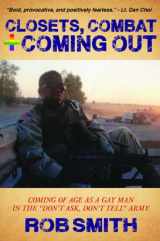 9781619291324-1619291320-Closets, Combat and Coming Out: Coming Of Age As A Gay Man In The Don't Ask, Don't Tell Army