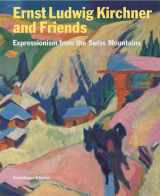 9783858817068-3858817066-Ernst Ludwig Kirchner and Friends: Expressionism from the Swiss Mountains