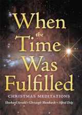 9780874869408-0874869404-When the Time Was Fulfilled: Christmas Meditations