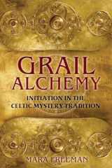 9781620551912-1620551918-Grail Alchemy: Initiation in the Celtic Mystery Tradition