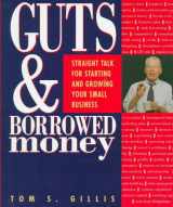 9781885167194-1885167199-Guts and Borrowed Money: Straight Talk for Starting and Growing Your Small Business