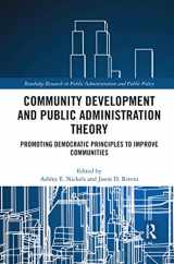 9780367591335-0367591332-Community Development and Public Administration Theory: Promoting Democratic Principles to Improve Communities (Routledge Research in Public Administration and Public Policy)