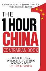 9780991445066-0991445066-The One Hour China Contrarian Book: Four Things Everyone Is Getting Wrong About China Business