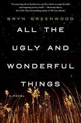 9781250074133-1250074134-All the Ugly and Wonderful Things: A Novel