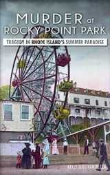 9781540223623-1540223620-Murder at Rocky Point Park: Tragedy in Rhode Island's Summer Paradise
