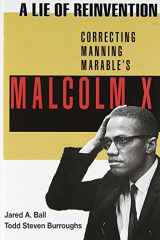 9781574780499-1574780492-A Lie of Reinvention: Correcting Manning Marable's Malcolm X