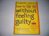 9780767903790-076790379X-How to Say No Without Feeling Guilty: And Say Yes to More Time, More Joy, and What Matters Most to You