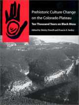 9780816514397-0816514399-Prehistoric Culture Change on the Colorado Plateau: Ten Thousand Years on Black Mesa