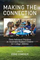 9781681230245-1681230240-Making the Connection: Data-Informed Practices in Academic Support Centers for College Athletes