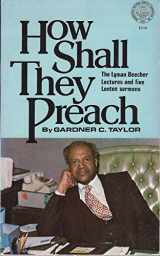 9780891910978-0891910972-How Shall They Preach: The Lyman Beecher Lectures and Five Lenten Sermons