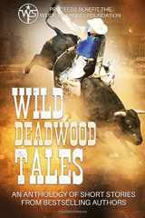 9780998538228-0998538221-Wild Deadwood Tales: Proceeds Benefit The Western Sports Foundation