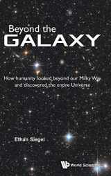 9789814667234-9814667234-BEYOND THE GALAXY: HOW HUMANITY LOOKED BEYOND OUR MILKY WAY AND DISCOVERED THE ENTIRE UNIVERSE