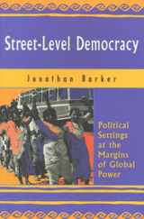 9781565491069-1565491068-Street-Level Democracy: Political Settings at the Margins of Global Power