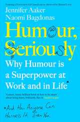 9780241405932-0241405939-Humour, Seriously: Why Humour Is A Superpower At Work And In Life