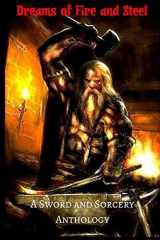 9781986651905-1986651908-Dreams of Fire and Steel: A Sword and Sorcery Anthology