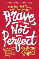 9781524762339-1524762334-Brave, Not Perfect: Fear Less, Fail More, and Live Bolder