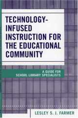 9780810851184-0810851180-Technology Infused Instruction for the Educational Community: A Guide for School Library Specialists