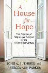 9780807077382-0807077380-A House for Hope: The Promise of Progressive Religion for the Twenty-First Century