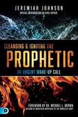 9780768446234-0768446236-Cleansing and Igniting the Prophetic: An Urgent Wake-Up Call