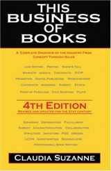 9780963882943-0963882945-This Business of Books: A Complete Overview of the Industry from Concept Through Sales