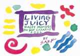 9780890877036-0890877033-Living Juicy: Daily Morsels for Your Creative Soul