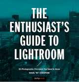 9781681982700-1681982706-The Enthusiast's Guide to Lightroom: 55 Photographic Principles You Need to Know