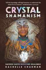 9781925924954-1925924955-Crystal Shamanism: Sacred earth medicine healings
