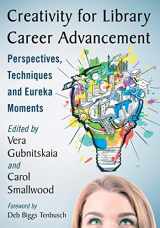 9781476674018-1476674019-Creativity for Library Career Advancement: Perspectives, Techniques and Eureka Moments