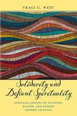 9781479849031-1479849030-Solidarity and Defiant Spirituality: Africana Lessons on Religion, Racism, and Ending Gender Violence (Religion and Social Transformation, 4)