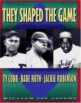 9780684197340-0684197340-They Shaped the Game: Ty Cobb, Babe Ruth, Jackie Robinson