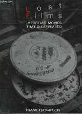 9780806516042-0806516046-Lost Films: Important Movies That Disappeared