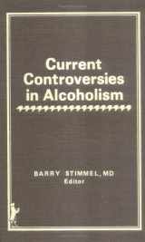 9780866562256-0866562257-Current Controversies in Alcoholism