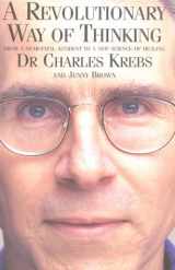 9780855722821-0855722827-A Revolutionary Way of Thinking by Krebs, Charles, Brown, Jenny, Krebs, Dr. Charles (1998) Paperback