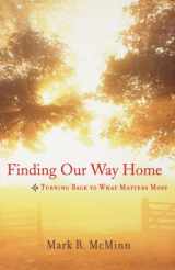 9780470914694-0470914696-Finding Our Way Home: Turning Back to What Matters Most