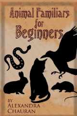 9781938257667-1938257669-Animal Familiars For Beginners