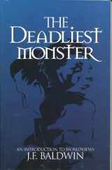 9780966317602-0966317602-The Deadliest Monster : A Christian Introduction to Worldviews